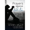 Prayers Against Addiction: Praying for Your Addict Where the Needle Pierces Skin