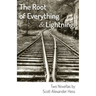 The Root of Everything and Lightning: Two Novellas
