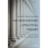The New History of Political Theory: Ancient Greece to the Modern World
