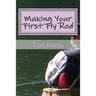 Making Your First Fly Rod: A Step-By-Step Illustrated Guide to Building a Fly Rod