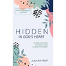 Hidden in God's Heart: 40 Reflections to Draw You Close to Christ
