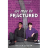 We May Be Fractured