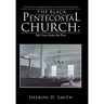 The Black Pentecostal Church: My View from the Pew