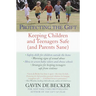 Protecting the Gift: Keeping Children and Teenagers Safe (and Parents Sane)