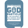 The God Particle: If the Universe Is the Answer, What Is the Question?