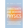 Christianity and Modern Physics: The Incompatibility of Christian Theism with Relativity and Copenhagen Quantum Mechanics