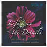 Life is in the Details Vol II