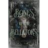 Bones of the Bellators: Book One of the Nyxteria