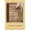 "My Heart Is In The Cause" ...: The Civil War Diaries of Private James A. Meyers, 45th PA Volunteers