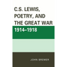 C.S. Lewis, Poetry, and the Great War 1914-1918