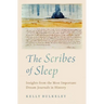The Scribes of Sleep: Insights from the Most Important Dream Journals in History