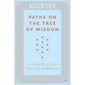 Paths on the Tree of Wisdom: A Course in 21st Century Kabbalah