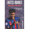 FACTS ABOUT Lamine Yamal: A Rising Star's Story from La Masia to the Global Stage