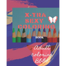 X-tra Sexy Coloring Book: Adult Coloring Book for relaxation and Exploration