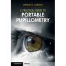 A Practical Guide to Portable Pupillometry