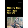 Problem Dogs and Their Therapy: Or a Puristic Socialization Method of So-Called Behaviorally Conspicuous Dogs