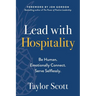 Lead with Hospitality: Be Human. Emotionally Connect. Serve Selflessly.