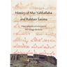 History of Mar Yahballaha and Rabban Sauma: Edited, translated, and annotated by Pier Giorgio Borbone