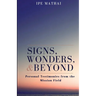 Signs, Wonders, and Beyond