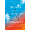 The Fantasy and Necessity of Solidarity