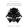 The Monsters in our Shadows