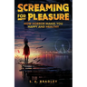 Screaming for Pleasure: How Horror Makes You Happy And Healthy