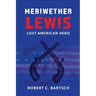 Meriwether Lewis: Lost American Hero