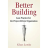 Better Building: Lean Practice for the Project-Driven Organization