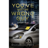 You've Got the Wrong Guy: A Mystery Novel