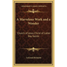 A Marvelous Work and a Wonder: Church of Jesus Christ of Latter Day Saints