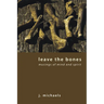 Leave the Bones: Musings of Mind and Spirit