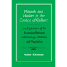 Patients and Healers in the Context of Culture: An Exploration of the Borderland Between Anthropology, Medicine, and Psychiatry Volume 5