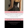 What French Women Know: About Love, Sex, and Other Matters of the Heart and Mind