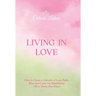Living in Love: How to Create a Lifestyle of Love, Faith, Bliss, and Crazy-Ass Manifesting (All in Thirty-One Days)