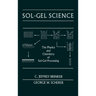 Sol-Gel Science: The Physics and Chemistry of Sol-Gel Processing
