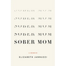 Sober Mom: A Memoir
