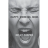 Happy. Working. Mom.