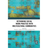 Rethinking Social Work Practice with Multicultural Communities
