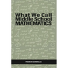 What We Call Middle School Mathematics