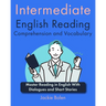 Intermediate English Reading Comprehension and Vocabulary: Master Reading in English With Dialogues and Short Stories