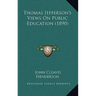 Thomas Jefferson's Views On Public Education (1890)