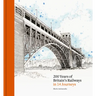 200 Years of Britain's Railways in 14 Journeys