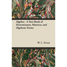 Algebra - A Text-Book of Determinants, Matrices, and Algebraic Forms