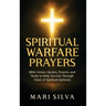 Spiritual Warfare Prayers: Bible Verses, Quotes, Prayers, and Study to Help You Get Through Times of Spiritual Darkness