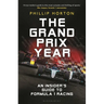 The Grand Prix Year: An Insider's Guide to Formula 1 Racing