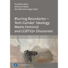 Blurring Boundaries - 'Anti-Gender' Ideology Meets Feminist and Lgbtiq+ Discourses