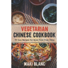 Vegetarian Chinese Cookbook: 70 Easy Recipes For Asian Food From China