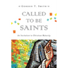 Called to Be Saints: An Invitation to Christian Maturity