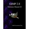 GIMP 2.8 Reference Manual 2/2: The GNU Image Manipulation Program