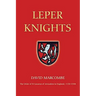 Leper Knights: The Order of St Lazarus of Jerusalem in England, C.1150-1544